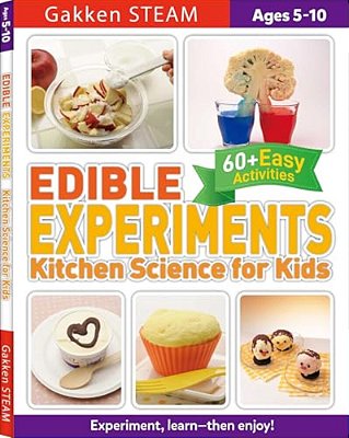 Edible Experiments: Kitchen Science For Kids: For Ages 5-10 (Gakken Steam)-..