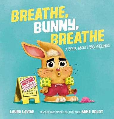 Breathe, Bunny, Breathe: A Book About Big Feelings-..