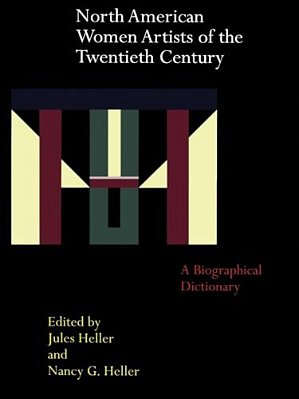 North American Women Artists Of The Twentieth Century: A Biographical Dictionary-..