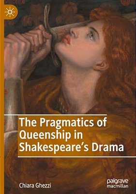 The Pragmatics Of Queenship In Shakespeare's Drama-..