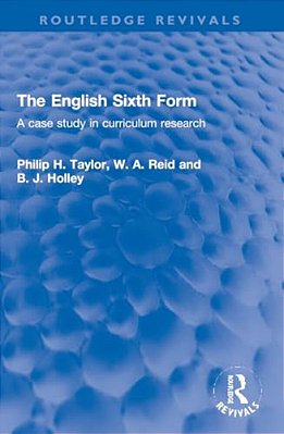 The English Sixth Form: A Case Study In Curriculum Research-..