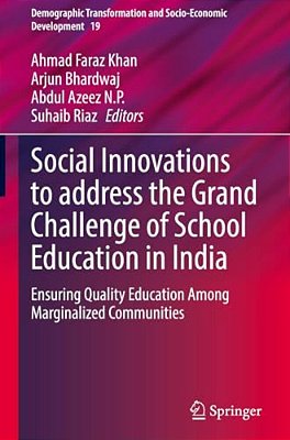 Social Innovations To Address The Grand Challenge Of School Education In India: Ensuring Quality Education Among Marginalized Communities-..