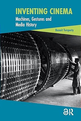 Inventing Cinema: Machines, Gestures And Media History-..