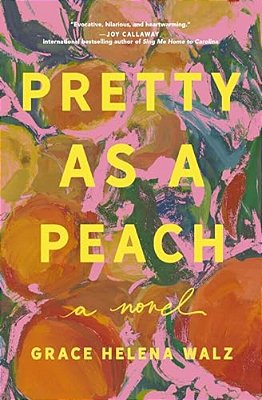 Pretty As A Peach: Your Next Favorite Book Club Pick - For Fans Of Charming, Small-Town Emotional Reads In 2026!-..
