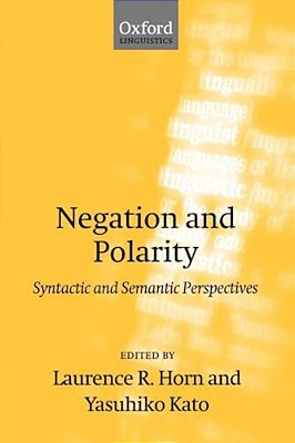 Negation And Polarity: Syntactic And Symantic Perspectives-..