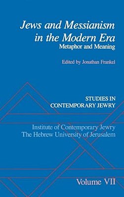 Jews And Messianism In The Modern Era: Metaphor And Meaning-..