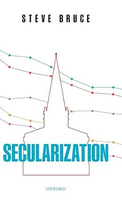 Secularization: In Defence Of An Unfashionable Theory-..
