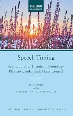 Speech Timing: Implications For Theories Of Phonology, Phonetics, And Speech Motor Control-..