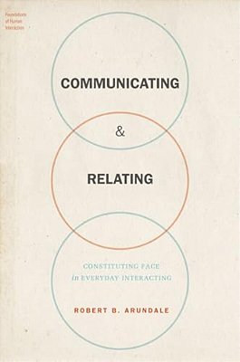 Communicating & Relating: Constituting Face In Everyday Interacting-..