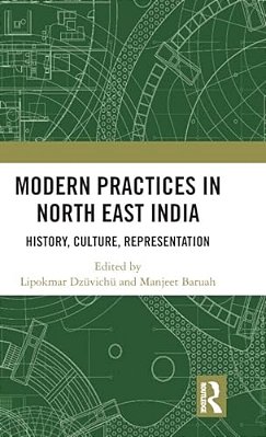 Modern Practices In North East India: History, Culture, Representation-..