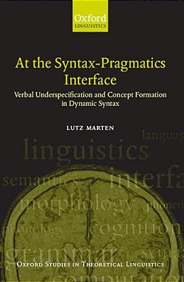At The Syntax-Pragmatics Interface: Verbal Underspecification And Concept Formation In Dynamic Syntax-..