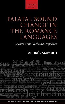 Palatal Sound Change In The Romance Languages: Synchronic And Diachronic Perspectives-..