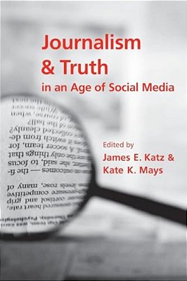 Journalism And Truth In An Age Of Social Media-..