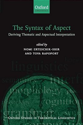 The Syntax Of Aspect: Deriving Thematic And Aspectual Interpretation-..