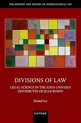 Divisions Of Law: Legal Science In The Iuris Universi Distributio Of Jean Bodin-..