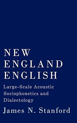 New England English: Large-Scale Acoustic Sociophonetics And Dialectology-..