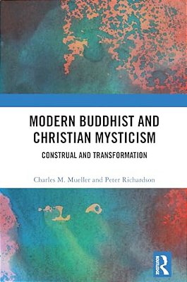 Modern Buddhist And Christian Mysticism: Construal And Transformation-..