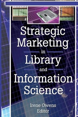 Strategic Marketing In Library And Information Science-..