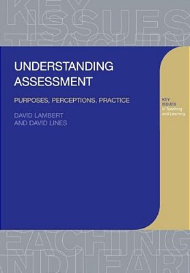 Understanding Assessment: Purposes, Perceptions, Practice-..