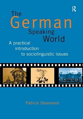 The German-Speaking World: A Practical Introduction To Sociolinguistic Issues-..