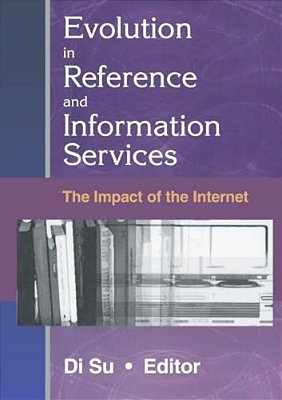 Evolution In Reference And Information Services: The Impact Of The Internet-..