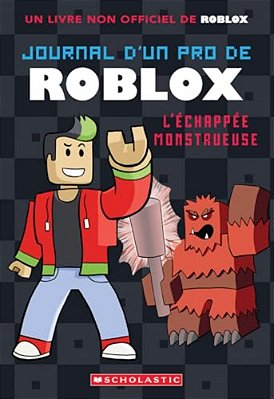 Journal D'Un Pro De Roblox: N° 1 - L'Échappée Monstrueuse-..