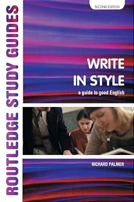 Write In Style: A Guide To Good English-..