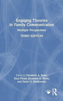 Engaging Theories In Family Communication: Multiple Perspectives-..