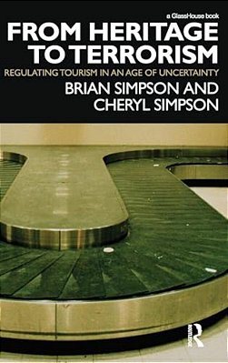 From Heritage To Terrorism: Regulating Tourism In An Age Of Uncertainty-..