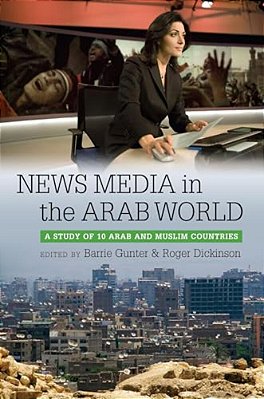 News Media In The Arab World A Study Of 10 Arab And Muslim Countries-..