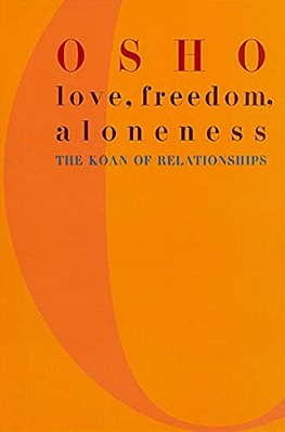 Love, Freedom, And Aloneness: The Koan Of Relationships-..