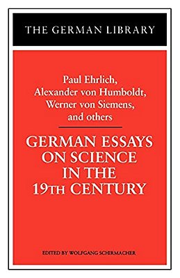 German Essays On Science In The 19Th Century: Paul Ehrlich, Alexander Von Humboldt, Werner Von Sieme-..