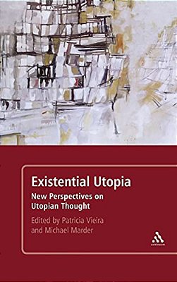 Existential Utopia: New Perspectives On Utopian Thought-..
