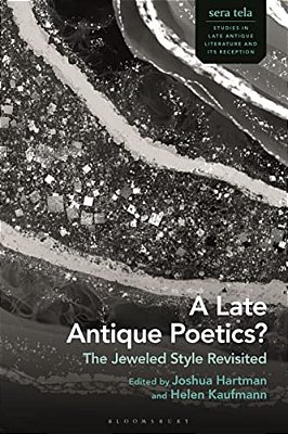 A Late Antique Poetics?: The Jeweled Style Revisited-..