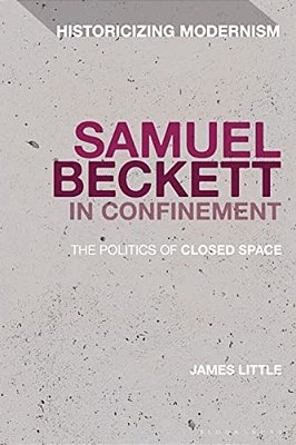 Samuel Beckett In Confinement: The Politics Of Closed Space-..