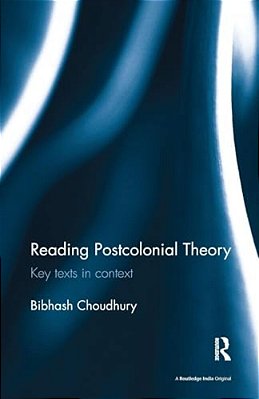 Reading Postcolonial Theory: Key Texts In Context-..