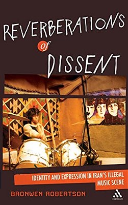 Reverberations Of Dissent: Identity And Expression In Iran's Illegal Music Scene-..