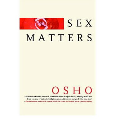 Sex Matters: From Sex To Superconsciousness-..