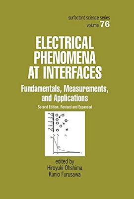 Electrical Phenomena At Interfaces: Fundamentals: Measurements, And Applications-..