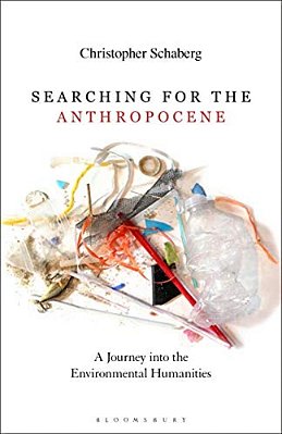 Searching For The Anthropocene A Journey Into The Environmental Humanities-..