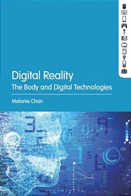 Digital Reality: The Body And Digital Technologies-..