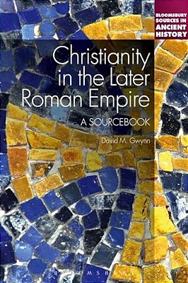 Christianity In The Later Roman Empire: A Sourcebook: A Sourcebook-..