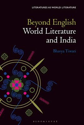 Beyond English: World Literature And India-..