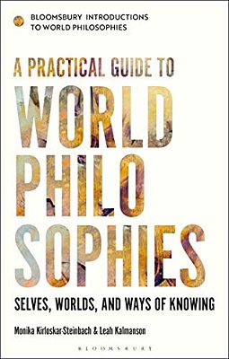 A Practical Guide To World Philosophies: Selves, Worlds, And Ways Of Knowing-..