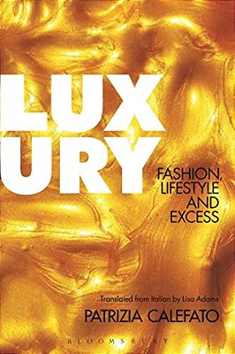 Luxury: Fashion, Lifestyle And Excess-..