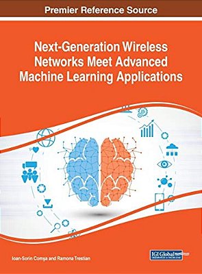 Next-Generation Wireless Networks Meet Advanced Machine Learning Applications-..