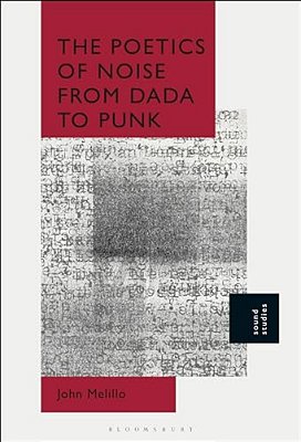 The Poetics Of Noise From Dada To Punk-..