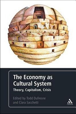The Economy As Cultural System: Theory, Capitalism, Crisis-..