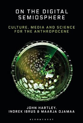On The Digital Semiosphere: Culture, Media And Science For The Anthropocene-..