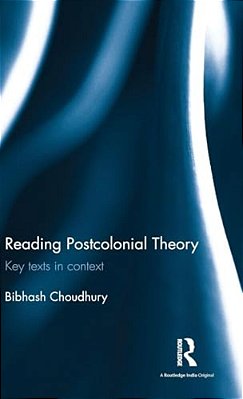 Reading Postcolonial Theory: Key Texts In Context-..